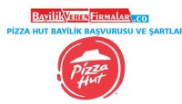 Pizza Hut Bayilik Başvurusu ve Şartları