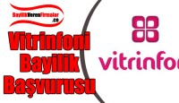 Vitrinfoni Bayilik Başvurusu ve Şartları