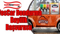 Woscar Dondurma Bayilik Başvurusu ve Şartları