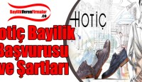 Hotiç Bayilik Başvurusu ve Şartları