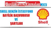 Shell Benzin İstasyonu Bayilik Başvurusu ve Şartları