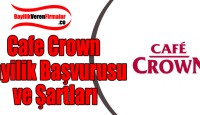 Cafe Crown Bayilik Başvurusu ve Şartları