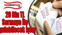 20 Bin TL Sermaye İle Yapılabilecek İşler