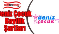 Deniz Çocuk Bayilik Başvurusu ve Şartları