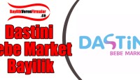 Dastini Bebe Market Bayilik Başvurusu ve Şartları