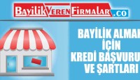 Bayilik Almak İçin Kredi Başvurusu ve Şartları