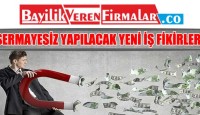 Sermayesiz Yapılacak Yeni İş Fikirleri