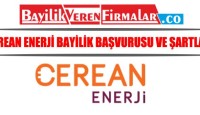 Cerean Enerji Bayilik Başvurusu ve Şartları