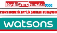 Watsons Kozmetik Bayilik Şartları ve Başvurusu