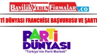Parti Dünyası Franchise Başvurusu ve Şartları