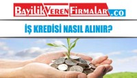 İş Kredisi Nasıl Alınır?