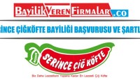 Serince Çiğköfte Bayiliği Başvurusu ve Şartları