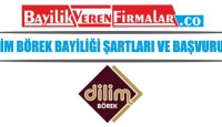 Dilim Börek Bayiliği Şartları ve Başvurusu