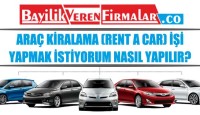 Araç Kiralama (Rent A Car) İşi Yapmak İstiyorum Nasıl Yapılır?