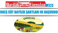 Çerkeş Süt Bayilik Şartları ve Başvurusu