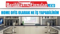 Home Ofis Olarak Ne İş Yapabilirim