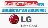 LG Bayilik Şartları ve Başvurusu