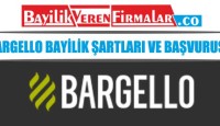 Bargello Bayilik Şartları ve Başvurusu