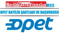 Opet Bayilik Şartları ve Başvurusu