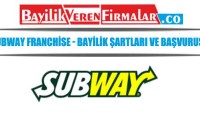 Subway Franchise – Bayilik Şartları ve Başvurusu