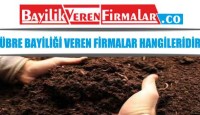 Gübre Bayiliği Veren Firmalar Hangileridir?