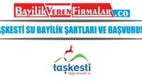 Taşkesti Su Bayilik Şartları ve Başvurusu