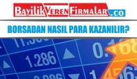 Borsadan Nasıl Para Kazanılır? Tüm Detayları