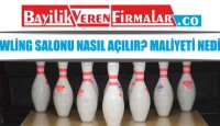 Bowling Salonu Nasıl Açılır? Maliyeti Nedir?