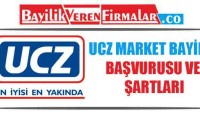 UCZ Market Bayilik Başvurusu ve Şartları