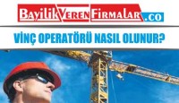 Vinç Operatörü Nasıl Olunur? Şartları Nelerdir?