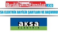 Aksa Elektrik Bayilik Fırsatı – Şartları ve Başvurusu