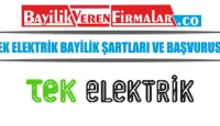 Tek Elektrik Bayilik Şartları ve Başvurusu