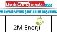 2M Enerji Bayilik Şartları ve Başvurusu