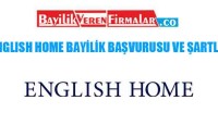 English Home Bayilik Başvurusu ve Şartları