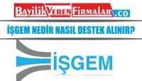 İşgem Nedir Nasıl Destek Alınır?