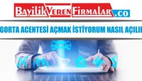 Sigorta Acentesi Açmak İstiyorum Nasıl Açılır?