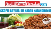 Çiğköfte Bayiliği Ne Kadar Kazandırıyor?
