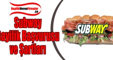 Subway Bayilik Başvurusu ve Şartları