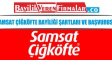 Samsat Çiğköfte Bayiliği Şartları ve Başvurusu