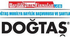 Doğtaş Mobilya Bayilik Başvurusu ve Şartları