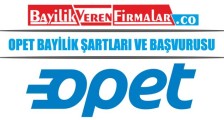 Opet Bayilik Şartları ve Başvurusu