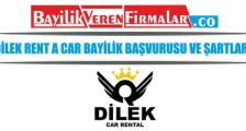 Dilek Rent A Car Bayilik Başvurusu ve Şartları