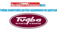 Tuğba Kuruyemiş Bayilik Başvurusu ve Şartları