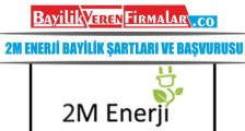 2M Enerji Bayilik Şartları ve Başvurusu