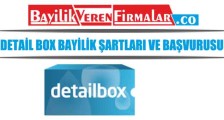 Detail Box Bayilik Şartları ve Başvurusu