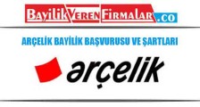 Arçelik Bayilik Başvurusu ve Şartları