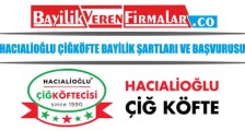 Hacıalioğlu Çiğköfte Bayilik Şartları ve Başvurusu