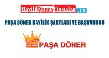 Paşa Döner Bayilik Şartları ve Başvurusu