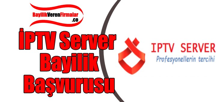İPTV Server Bayilik Başvurusu ve Şartları