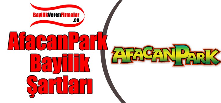 AfacanPark Bayilik Başvurusu ve Şartları